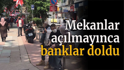 Mekanlar açılmayınca banklar doldu